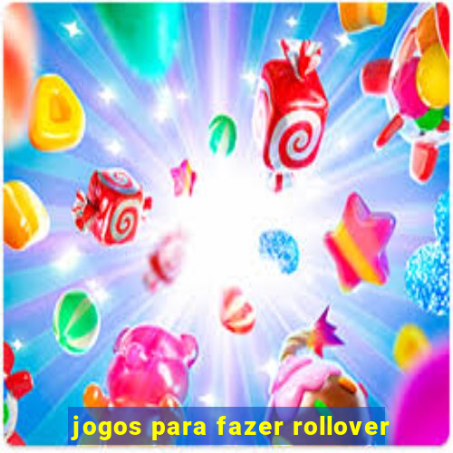 jogos para fazer rollover